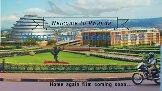 My return to Rwanda - Past Meets Future
